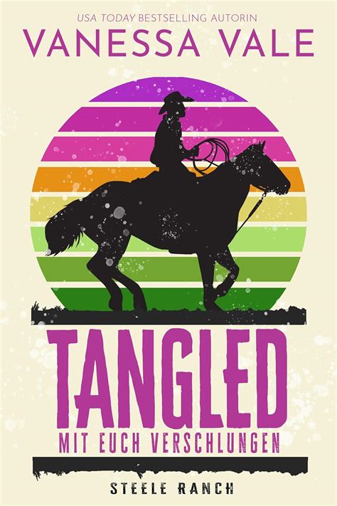 Tangled-mit euch verschlungen Steele Ranch 3 German Edition Reader