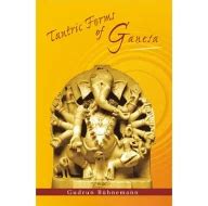 Tantric Forms of Ganesa According to the Vidyarnavatantra Reissued in India Kindle Editon