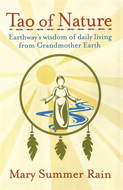 Tao of Nature Earthway s Wisdom of Daily Living from Grandmother Earth Epub