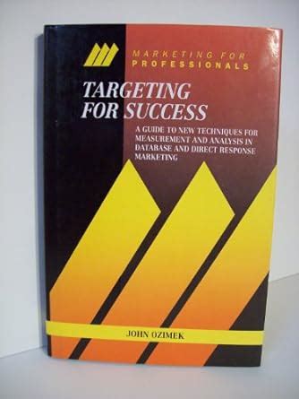 Targeting for Success A Guide to New Techniques for Measurement and Analysis in Database and Direct Kindle Editon