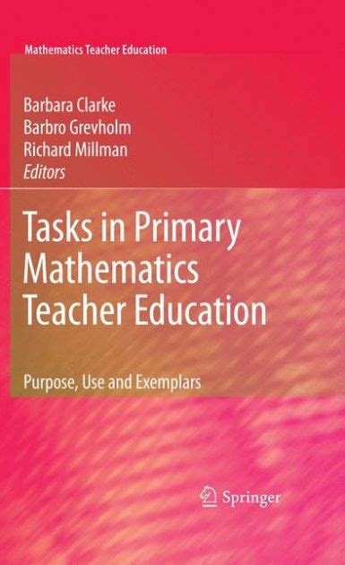 Tasks in Primary Mathematics Teacher Education Purpose, Use and Exemplars 1st Edition Reader