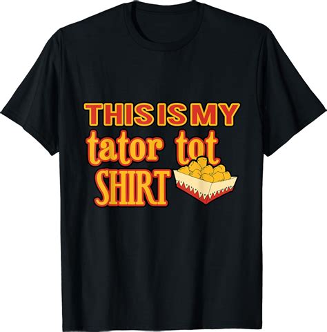 Tater Tot Shirt: The Unconventional Culinary and Fashion Fusion