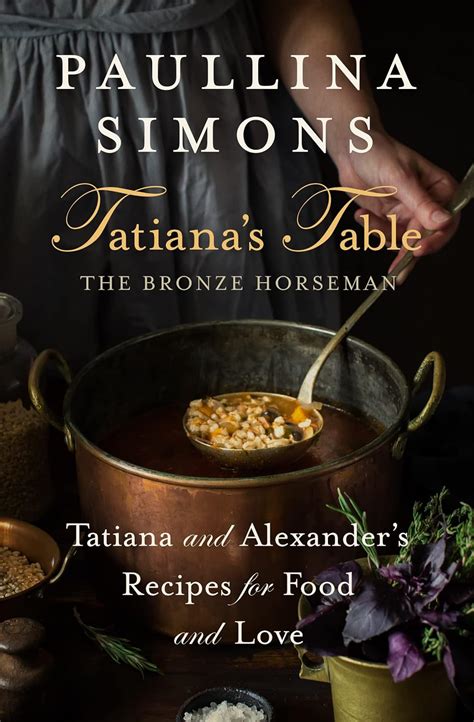 Tatiana s Table Tatiana and Alexander s Recipes for Food and Love PDF