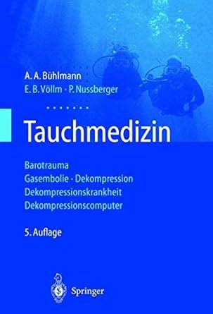 Tauchmedizin Barotrauma, Gasembolie, Dekompression, Dekompressionskrankheit, Dekompressionscomputer PDF