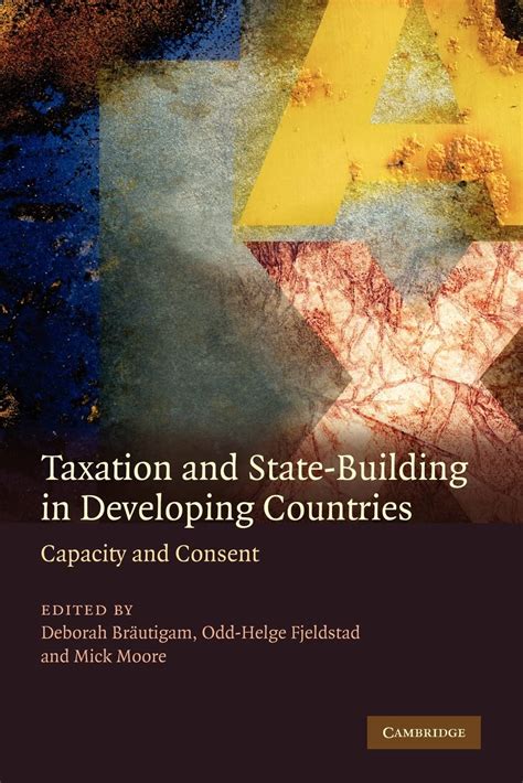 Taxation and State-Building in Developing Countries Capacity and Consent PDF