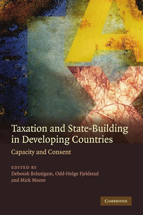 Taxation and State-Building in Developing Countries Capacity and Consent PDF