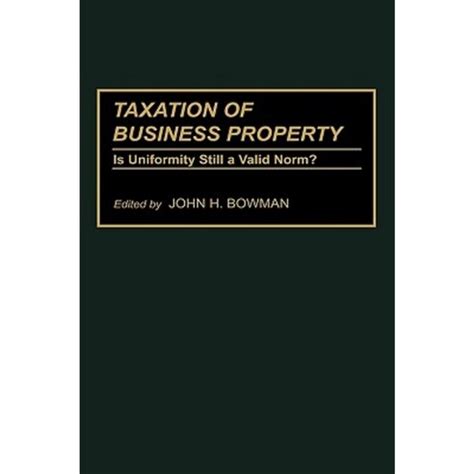 Taxation of Business Property Is Uniformity Still a Valid Norm? Kindle Editon