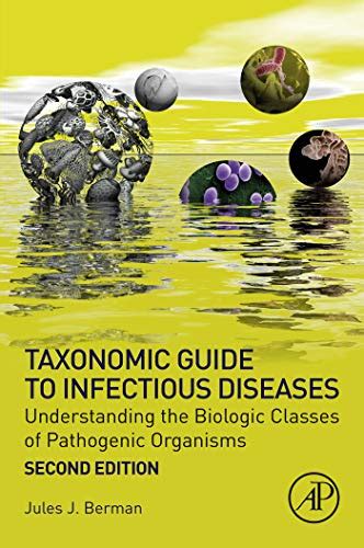 Taxonomic Guide to Infectious Diseases Understanding the Biologic Classes of Pathogenic Organisms Kindle Editon