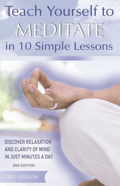 Teach Yourself to Meditate in 10 Simple Lessons: Discover Relaxation and Clarity of Mind in Just Mi Doc