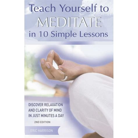 Teach Yourself to Meditate in 10 Simple Lessons: Discover Relaxation and Clarity of Mind in Just Mi Doc