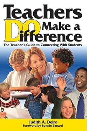 Teachers Do Make a Difference The Teachers Guide to Connecting with Students Doc