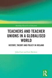 Teachers and Teacher Unions in a Globalised World History theory and policy in Ireland Routledge Research in Education PDF