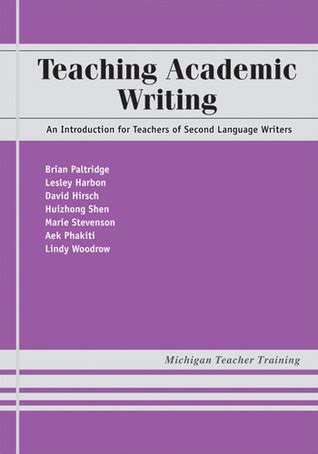 Teaching Academic Writing: An Introduction for Teachers of Second Language Writers (Michigan Teache PDF