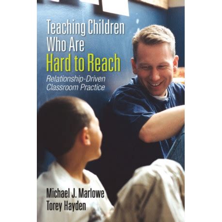 Teaching Children Who Are Hard to Reach Relationship-Driven Classroom Practice Kindle Editon