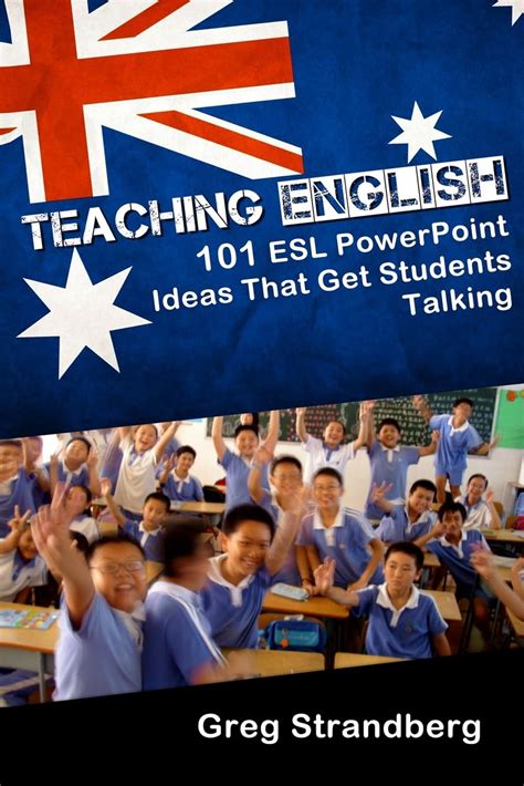 Teaching English 101 ESL PowerPoint Ideas That Get Students Talking Teaching English Abroad Book 5 Reader