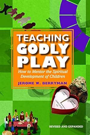 Teaching Godly Play: How to Mentor the Spiritual Development of Children PDF