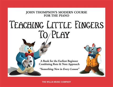 Teaching Little Fingers to Play A Book for the Earliest Beginner John Thompsons Modern Course for The Piano PDF