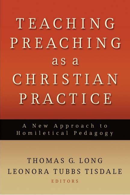 Teaching Preaching as a Christian Practice: A New Approach to Homiletical Pedagogy Doc