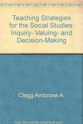 Teaching Strategies for the Social Studies Inquiry, Valuing, and Decision-making Doc