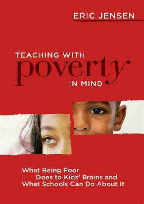 Teaching With Poverty in Mind What Being Poor Does to Kids Brains and What Schools Can Do About It Reader