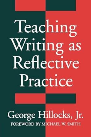 Teaching Writing As Reflective Practice Integrating Theories Reader