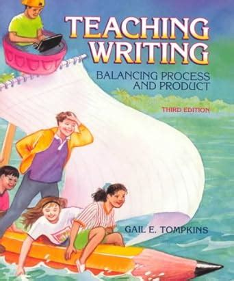 Teaching Writing Balancing Process and Product 3rd Edition Kindle Editon