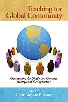 Teaching for Global Community: Overcoming the Divide and Conquer Strategies of the Oppressor Ebook PDF