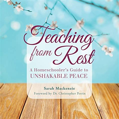 Teaching from Rest A Homeschooler s Guide to Unshakable Peace Epub