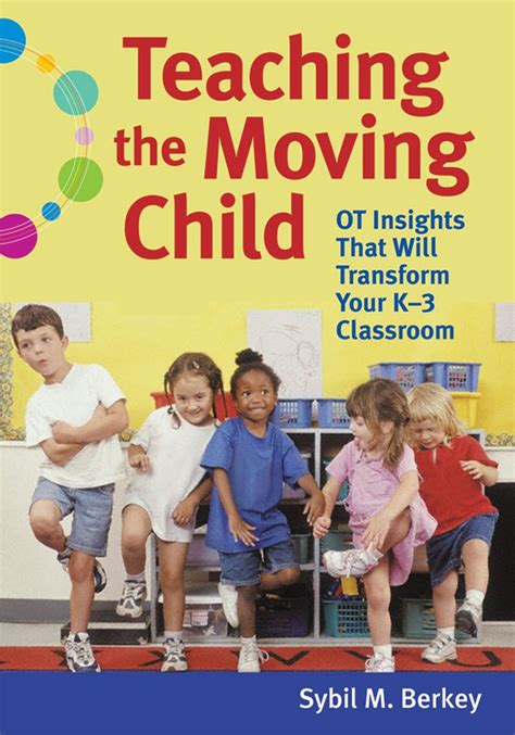 Teaching the Moving Child: OT Insights That Will Transform Your K-3 Classroom Reader