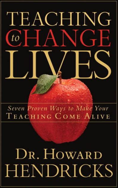 Teaching to Change Lives: Seven Proven Ways to Make Your .. Reader