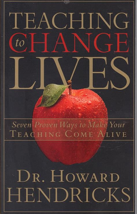 Teaching to Change Lives Seven Proven Ways to Make Your Teaching Come Alive PDF