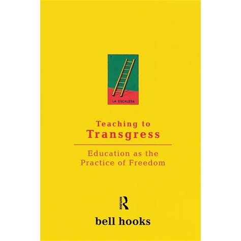 Teaching to Transgress Education as the Practice of Freedom Harvest in Translation PDF