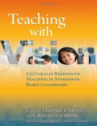 Teaching with Vision Culturally Responsive Teaching in Standards-Based Classrooms Doc