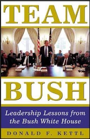 Team Bush Leadership Lessons from the Bush White House Epub