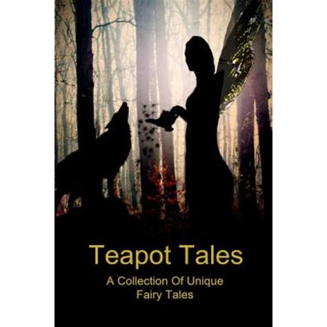 Teapot Tales A Collection Of Unique Fairy Tales Epub