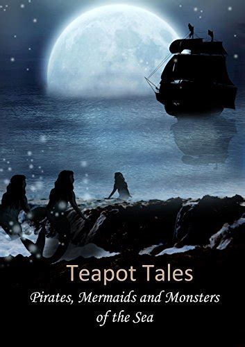 Teapot Tales Pirates Mermaids and Monsters of the Sea Doc