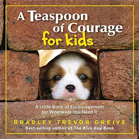 Teaspoon of Courage for Kids: A Little Book of Encouragement for Whenever You Need It Reader