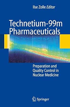 Technetium-99m Pharmaceuticals Preparation and Quality Control in Nuclear Medicine 1st Edition Epub