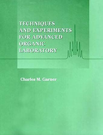 Techniques and Experiments for Advanced Organic Laboratory Epub