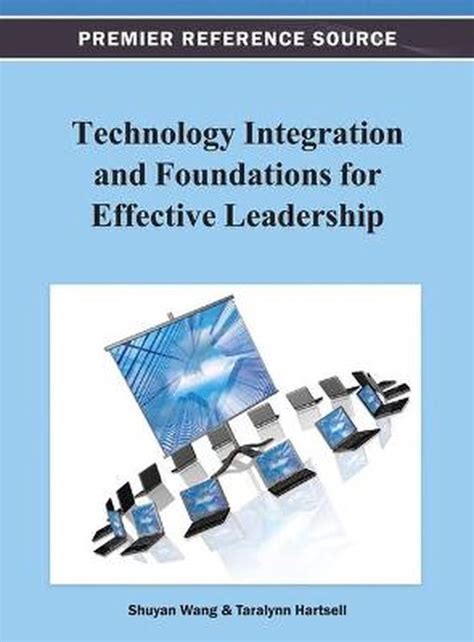 Technology Integration and Foundations for Effective Technology Leadership PDF