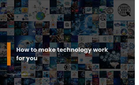 Technology Way: The Ultimate Guide to Making Technology Work for You