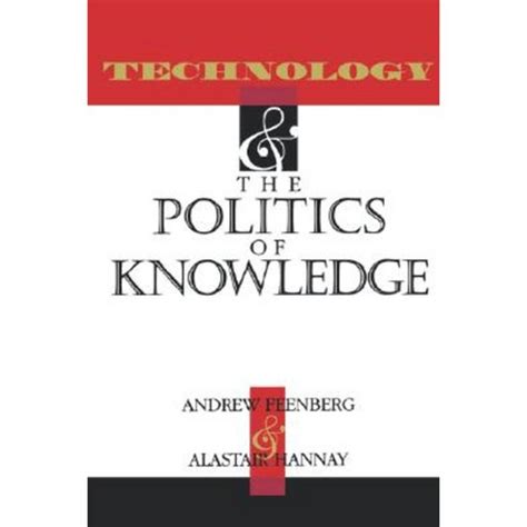 Technology and the Politics of Knowledge (Indiana Series in the Philosophy of Technology) Kindle Editon