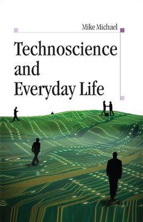 Technoscience and Everyday Life The Complex Simplicities of the Mundane Reader