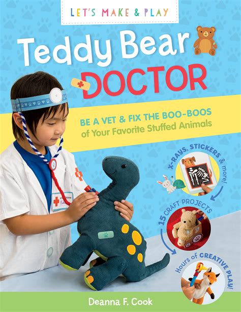 Teddy Bear Doctor A Let s Make and Play Book Be a Vet and Fix the Boo-Boos of Your Favorite Stuffed Animals Kindle Editon