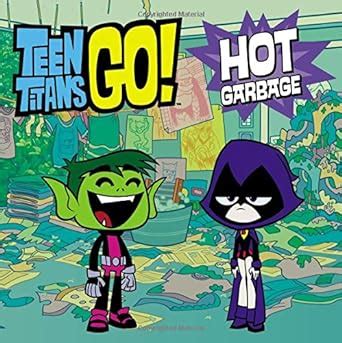 Teen Titans Go TM Hot Garbage