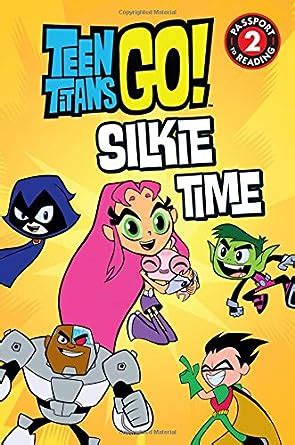 Teen Titans Go TM Silkie Time Passport to Reading Level 2 PDF