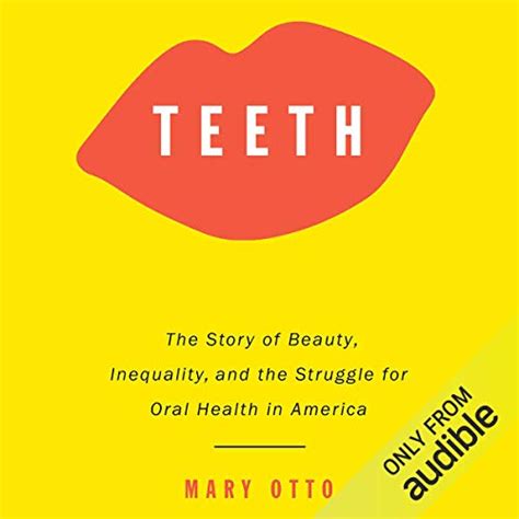 Teeth The Story of Beauty Inequality and the Struggle for Oral Health in America PDF