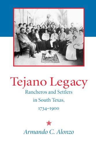 Tejano Legacy: Rancheros and Settlers in South Texas, 1734-1900 Ebook PDF