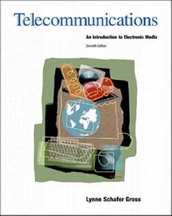 Telecommunications An Introduction to Electronic Media Reader