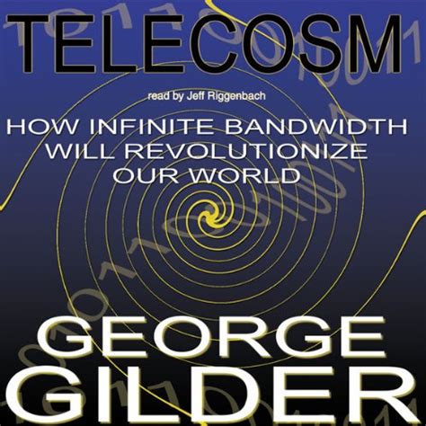 Telecosm How Infinite Bandwidth Will Revolutionize Our World Reader
